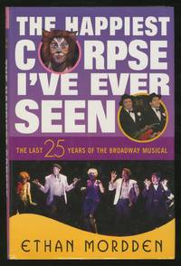 The Happiest Corpse I've Ever Seen: The Last 25 Years of the Broadway Musical