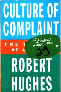 Culture of Complaint. The Fraying of America.