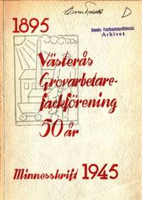 1895-1945. Västerås grovarbetarefackförening 50…