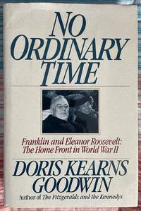 No Ordinary Time: Franklin and Eleanor Roosevelt: The Home Front in World War II by Goodwin, Doris Kearns - 1994