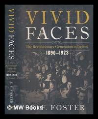 image of Vivid faces : the revolutionary generation in Ireland, 1890-1923 / R.F. Foster