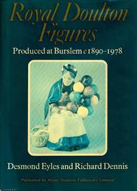 Royal Doulton Figures: Produced at Burslem c1890-1978 by Desmond & Richard Dennis Eyles - 1st edition - 1978 - from Ayerego Books (IOBA) (SKU: AC010928I)