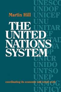 The United Nations System: Coordinating its Economic and Social Work