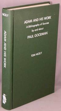 image of Adam and His Work; A Bibliography of Sources by and about Paul Goodman (1911-1972).
