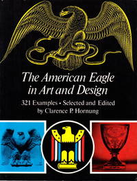 The American Eagle in Art and Design. 321 Examples.