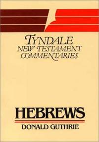 Hebrews: An Introduction and Commentary (Tyndale New Testament Commentaries) by Guthrie, Donald