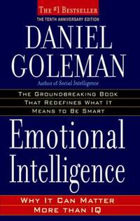 Emotional Intelligence : 10th Anniversary Edition; Why It Can Matter More Than IQ
