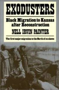 Exodusters: Black Migration to Kansas After Reconstruction by Nell Irvin Painter - 1992-05-01