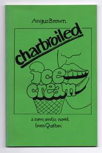 image of charbroiled ice cream: a new, erotic novel from Québec