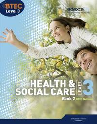 BTEC Level 3 National Health and Social Care: Student Book 2: Student Book 2 (Level 3 BTEC...