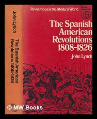 cover of The Spanish American revolutions, 1808-1826 / (by) John Lynch