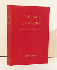 cover of The Saga of Tom Horn: The Story of a Cattlemen's War with Personal Narratives, Newspaper Accounts and Official Documents