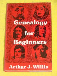 Genealogy for Beginners by Arthur J Willis, Molly Tatchell - 1979