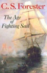 The Age of Fighting Sail : The Story of the Naval War of 1812