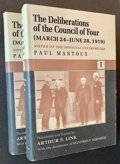 The Deliberations of the Council of Four (March 24-June 28, 1919): Notes of the Official Interpreter Paul Mantoux (2 Vols.)