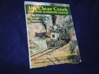 Up Clear Creek on the Narrow Gauge: Modeling the Colorado &amp; Southern by Brunk, Harry W - 1990