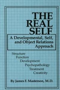 The Real Self : A Developmental, Self and Object Relations Approach