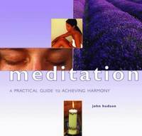 Meditation: Breathing Techniques and Mental Exercises for an Immediate Sense of Calm and Well-being (A guide for life) by Hudson, John