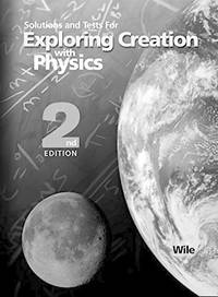 Exploring Creation with Physics 2nd Edition, Solutions and Tests