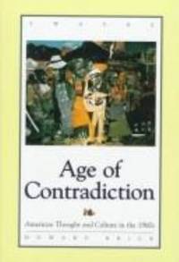 Age of Contradiction: American Thought and Culture in the 1960s