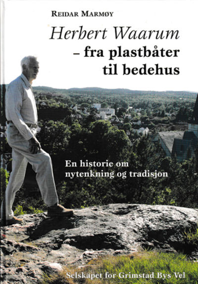 Herbert Waarum - fra plastbåter til bedehus. En…