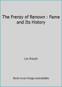 image of The Frenzy of Renown : Fame and Its History