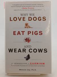 Why We Love Dogs, Eat Pigs, and Wear Cows: An Introduction to Carnism