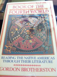 Book of the Fourth World: Reading the Native Americans Through Their Literature.