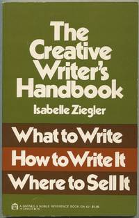 The Creative Writer's Handbook: What to Write, How to Write It, Where to Sell It