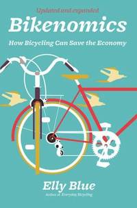 Bikenomics : How Bicycling Can Save the Economy
