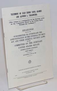 Testimony of Juan Isidro Tapia Adames and Alfonso L. Tarabochia. Hearing before the Subcommittee to Investigate the Administration of the Internal Security Act and Other Internal Security Laws... Eighty-ninth Congress, first session, December 9 and 16, 1965 by Tapia Adames, Juan Isidro - 1966