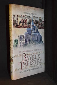 An Archaeological Study of the Bayeux Tapestry; The Landscapes, Buildings and Places