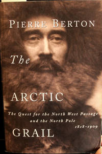 image of The Arctic Grail: The Quest for the North West Passage and the North Pole, 1818-1909