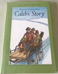 Caleb&#039;s Story (Sarah, Plain and Tall) by MacLachlan, Patricia - 2001-09-18