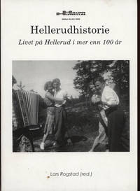 Hellerudhistorie. Livet på Hellerud i mer enn 100 år. Lars Rogstad (red.)
