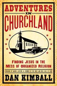 ADVENTURES IN CHURCHLAND SC: Finding Jesus in the Mess of Organized Religion