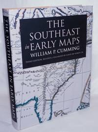 The Southeast in Early Maps Third edition, revised and enlarged by Louis De Vorsey, Jr. by Cumming, William P. Revised and enlarged by Louis De Vorsey, Jr - 1998