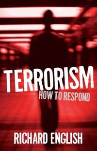 Terrorism : How to Respond by Richard English - 2009