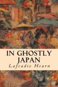 In Ghostly Japan by Lafcadio Hearn - 2015-02-24