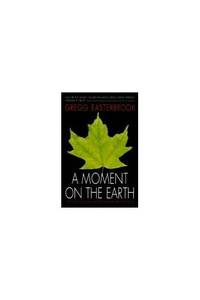 A Moment On the Earth: The Coming Age of Environmental Optimism