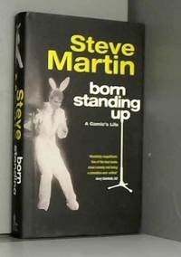 Born Standing Up: A Comic&#039;s Life. by Steve Martin - 2007