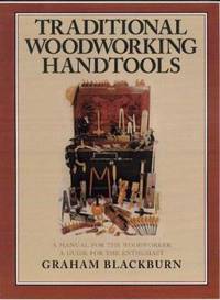 Traditional Woodworking Handtools : A Manual for the Woodworker