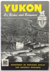 Yukon: Its Riches and Romance
