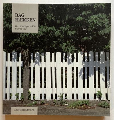 Bag hækken. Det danske parcelhus i lyst og nød.