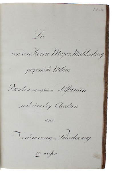 Vom Bomben Werfen mit einerley Pulver=Ladung und Veränderung der Elevation (+) Die von den Herrn Major Mecklenburg" propornirte methode Bomben auf verschiedene Distancen mit einerley Elevation und Veränderung der Pulverladung zu werften. (photo 4)