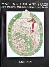 image of Mapping Time and Space. How Medieval Mapmakers Viewed Their World
