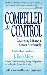 Compelled to Control : Recovering Intimacy in Broken Relationships