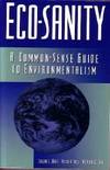 Eco-Sanity : A Common Sense Guide To Environment