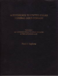 A Reference To United States Federal Gold Coinage, 4 Vols.