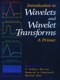 Introduction to Wavelets and Wavelet Transforms : A Primer